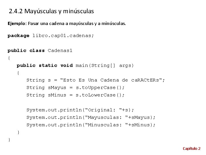 2. 4. 2 Mayúsculas y minúsculas Ejemplo: Pasar una cadena a mayúsculas y a