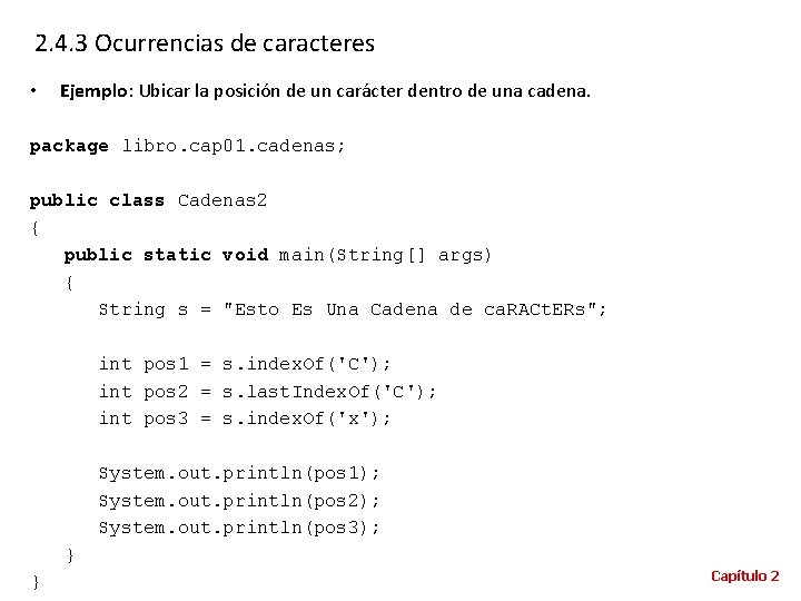 2. 4. 3 Ocurrencias de caracteres • Ejemplo: Ubicar la posición de un carácter