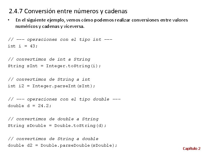 2. 4. 7 Conversión entre números y cadenas • En el siguiente ejemplo, vemos