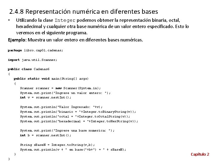 2. 4. 8 Representación numérica en diferentes bases Utilizando la clase Integer podemos obtener