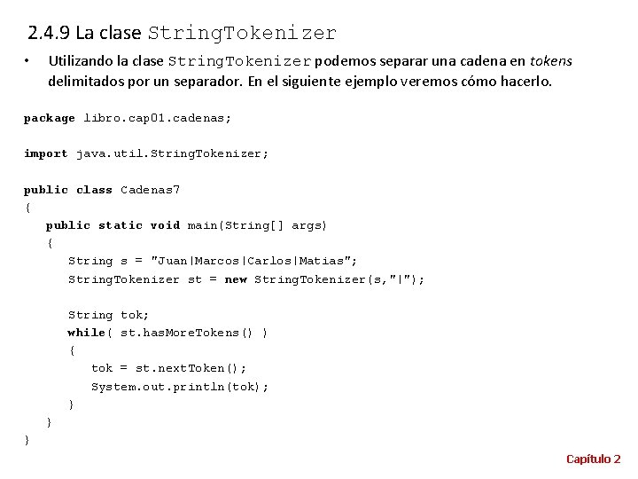 2. 4. 9 La clase String. Tokenizer • Utilizando la clase String. Tokenizer podemos