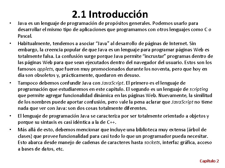  • • • 2. 1 Introducción Java es un lenguaje de programación de