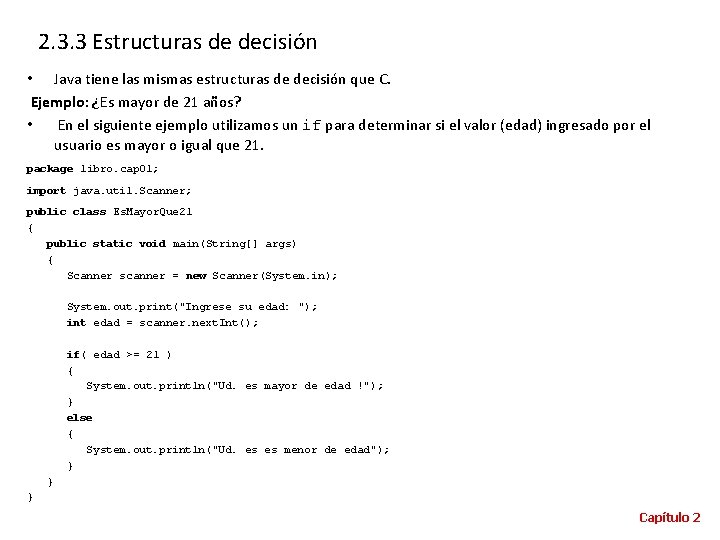 2. 3. 3 Estructuras de decisión • Java tiene las mismas estructuras de decisión