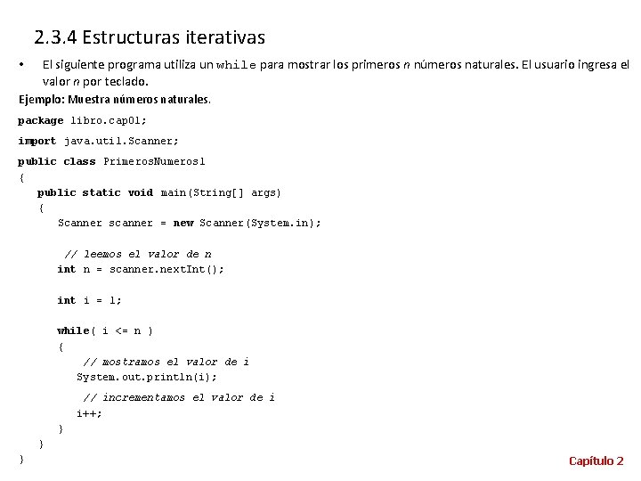 2. 3. 4 Estructuras iterativas • El siguiente programa utiliza un while para mostrar