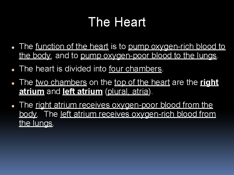 The Heart The function of the heart is to pump oxygen-rich blood to the