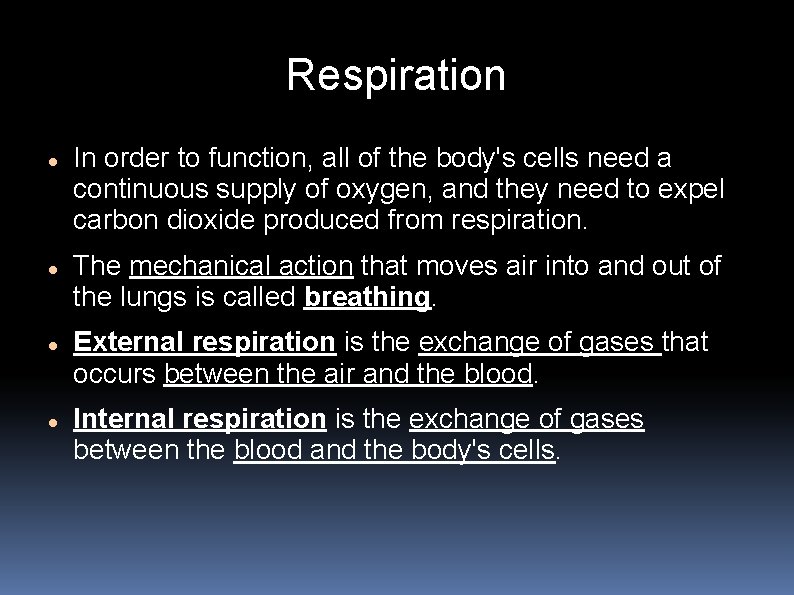 Respiration In order to function, all of the body's cells need a continuous supply