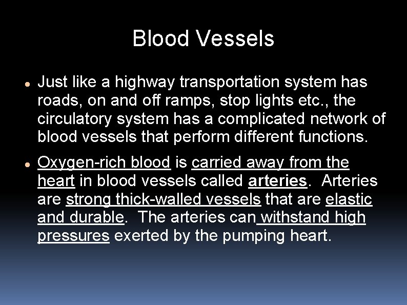 Blood Vessels Just like a highway transportation system has roads, on and off ramps,