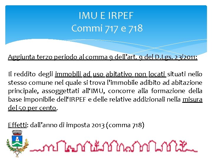 IMU E IRPEF Commi 717 e 718 Aggiunta terzo periodo al comma 9 dell’art.