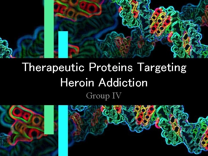 Therapeutic Proteins Targeting Heroin Addiction Group IV 