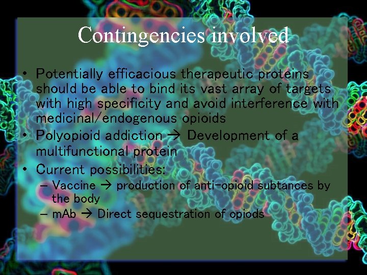 Contingencies involved • Potentially efficacious therapeutic proteins should be able to bind its vast