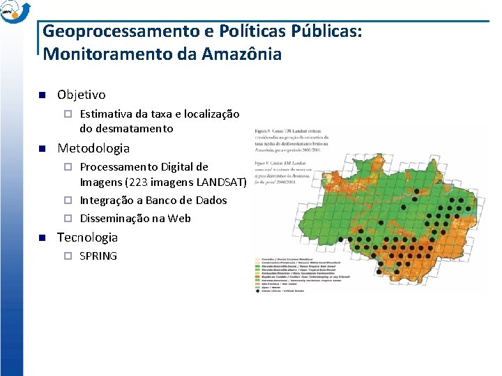 Geoprocessamento e Políticas Públicas: Monitoramento da Amazônia n Objetivo ¨ n Estimativa da taxa