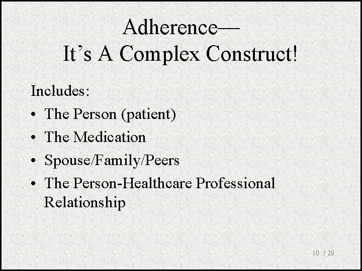 Adherence— It’s A Complex Construct! Includes: • The Person (patient) • The Medication •