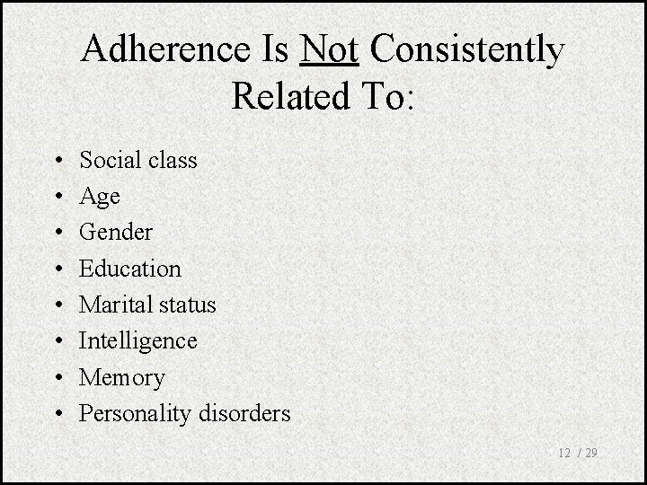 Adherence Is Not Consistently Related To: • • Social class Age Gender Education Marital