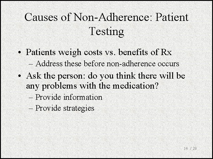 Causes of Non-Adherence: Patient Testing • Patients weigh costs vs. benefits of Rx –