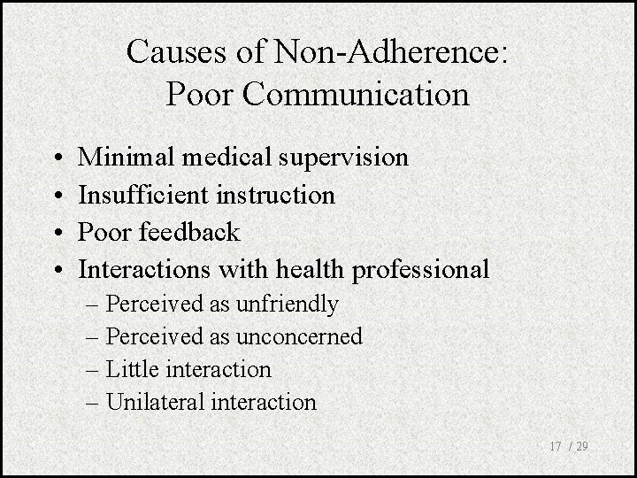 Causes of Non-Adherence: Poor Communication • • Minimal medical supervision Insufficient instruction Poor feedback