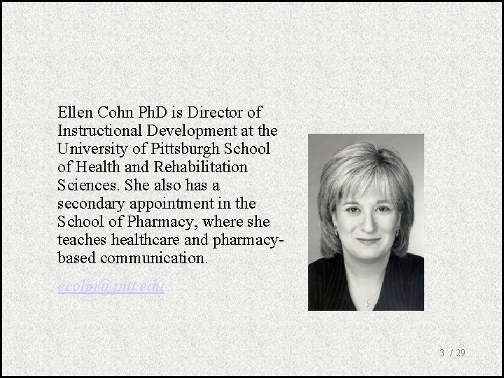 Ellen Cohn Ph. D is Director of Instructional Development at the University of Pittsburgh