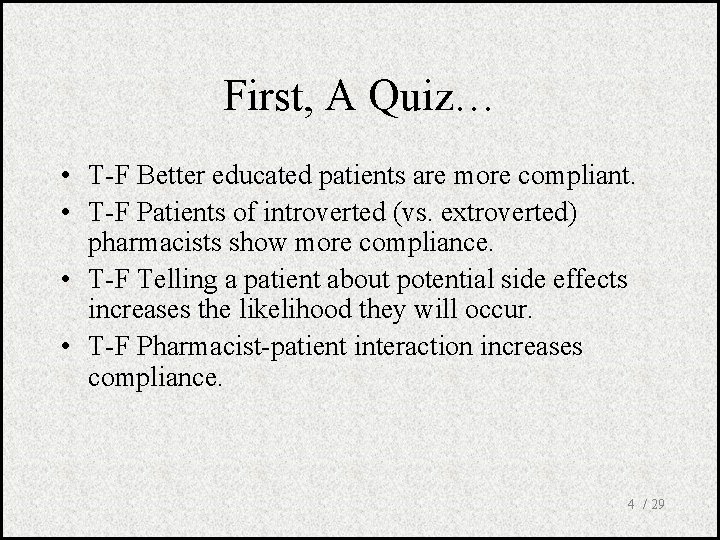 First, A Quiz… • T-F Better educated patients are more compliant. • T-F Patients