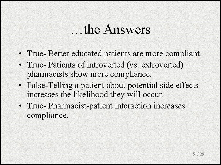 …the Answers • True- Better educated patients are more compliant. • True- Patients of
