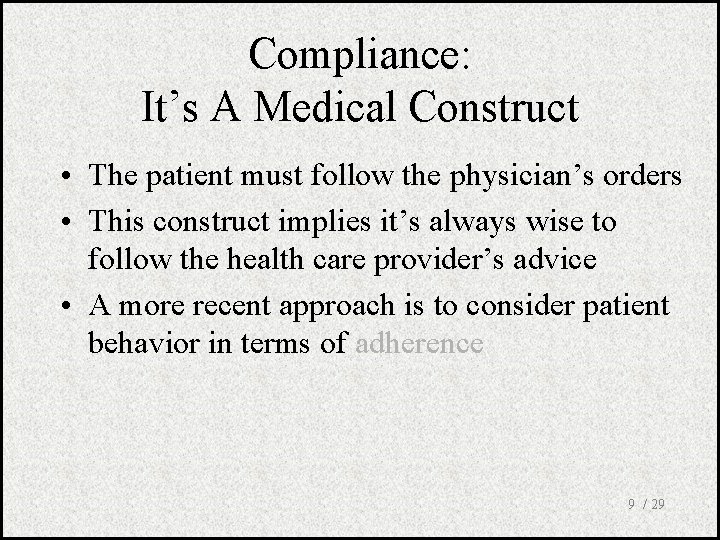 Compliance: It’s A Medical Construct • The patient must follow the physician’s orders •