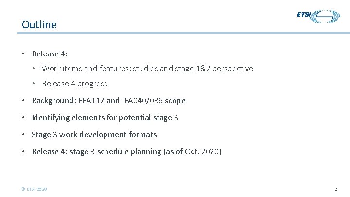 Outline • Release 4: • Work items and features: studies and stage 1&2 perspective