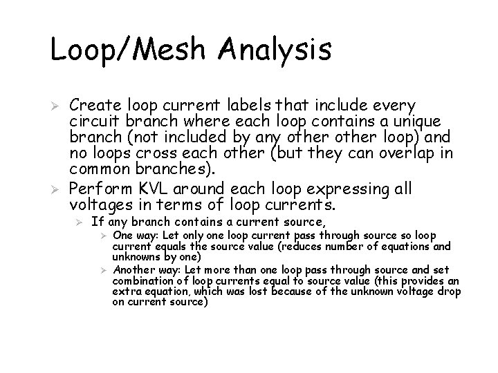 Loop/Mesh Analysis Ø Ø Create loop current labels that include every circuit branch where