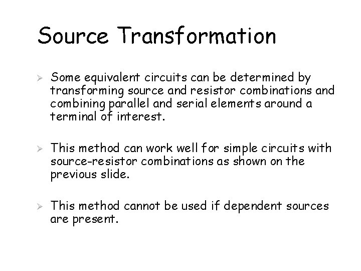 Source Transformation Ø Ø Ø Some equivalent circuits can be determined by transforming source
