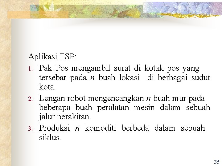 Aplikasi TSP: 1. Pak Pos mengambil surat di kotak pos yang tersebar pada n