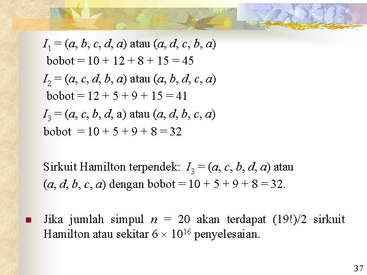 I 1 = (a, b, c, d, a) atau (a, d, c, b, a)