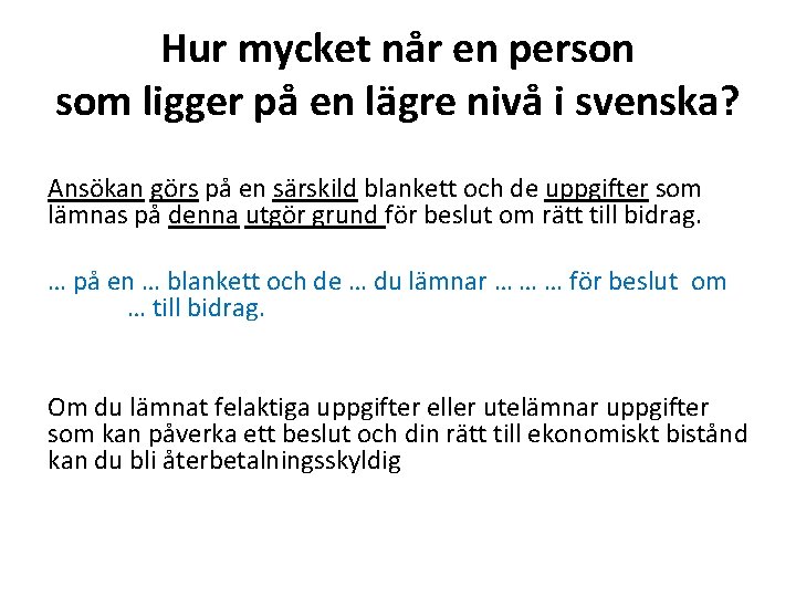 Hur mycket når en person som ligger på en lägre nivå i svenska? Ansökan