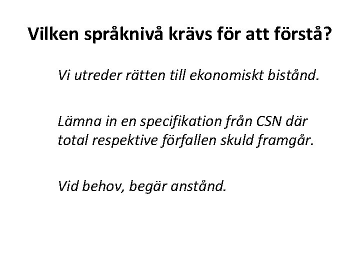 Vilken språknivå krävs för att förstå? Vi utreder rätten till ekonomiskt bistånd. Lämna in