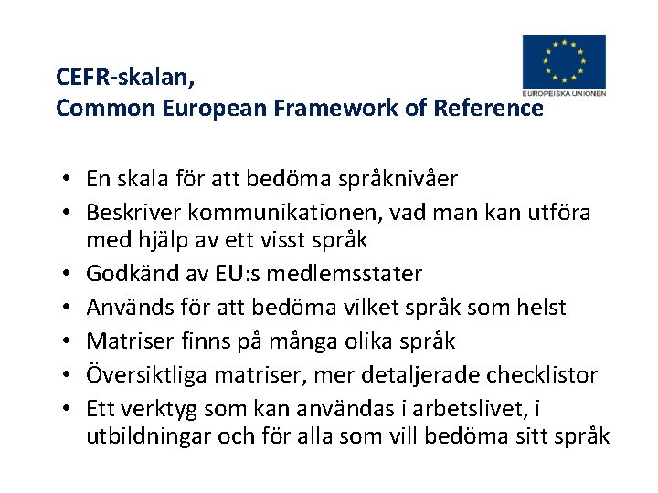 CEFR-skalan, Common European Framework of Reference • En skala för att bedöma språknivåer •
