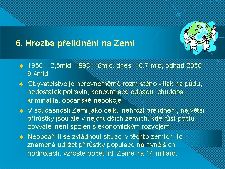 5. Hrozba přelidnění na Zemi u u 1950 – 2, 5 mld, 1998 –