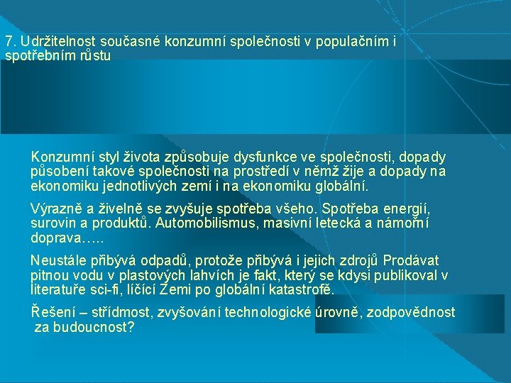 7. Udržitelnost současné konzumní společnosti v populačním i spotřebním růstu Konzumní styl života způsobuje