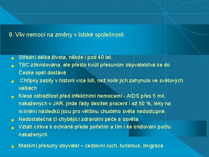 9. Vliv nemocí na změny v lidské společnosti u u u u Střední délka