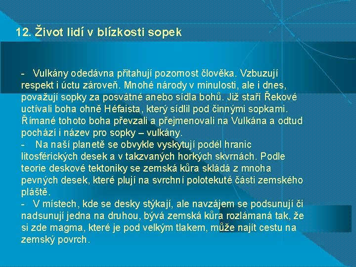 12. Život lidí v blízkosti sopek - Vulkány odedávna přitahují pozornost člověka. Vzbuzují respekt