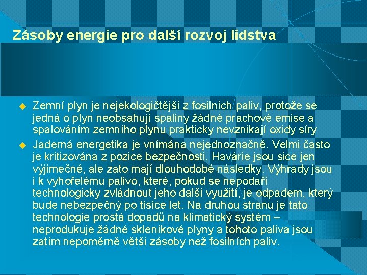 Zásoby energie pro další rozvoj lidstva u u Zemní plyn je nejekologičtější z fosilních