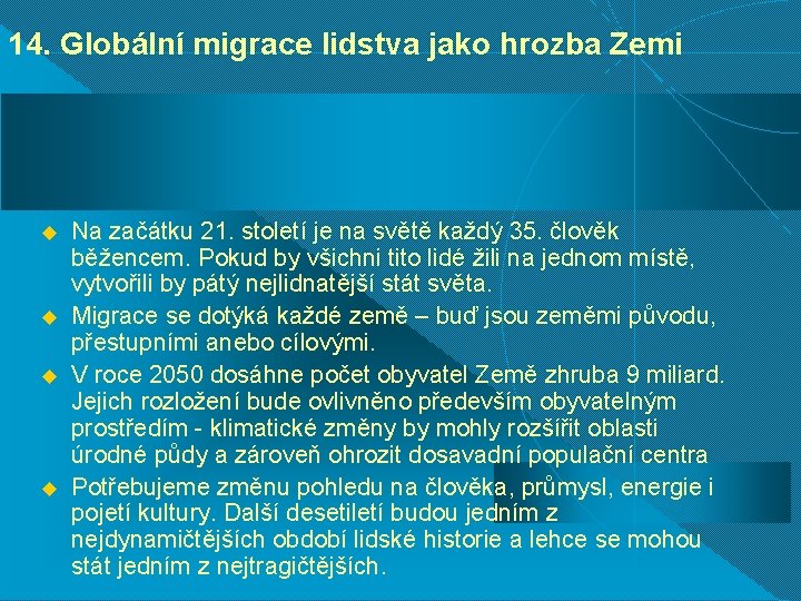 14. Globální migrace lidstva jako hrozba Zemi u u Na začátku 21. století je