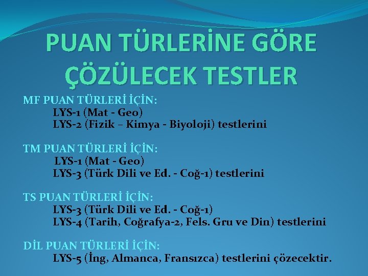 PUAN TÜRLERİNE GÖRE ÇÖZÜLECEK TESTLER MF PUAN TÜRLERİ İÇİN: LYS-1 (Mat - Geo) LYS-2