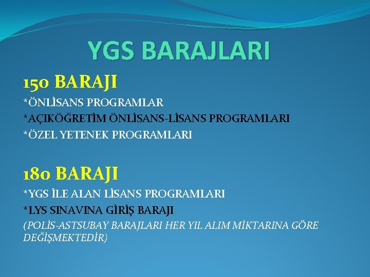 YGS BARAJLARI 150 BARAJI *ÖNLİSANS PROGRAMLAR *AÇIKÖĞRETİM ÖNLİSANS-LİSANS PROGRAMLARI *ÖZEL YETENEK PROGRAMLARI 180 BARAJI