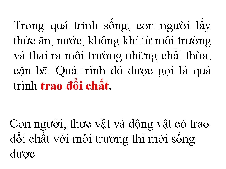 Trong quá trình sống, con người lấy thức ăn, nước, không khí từ môi