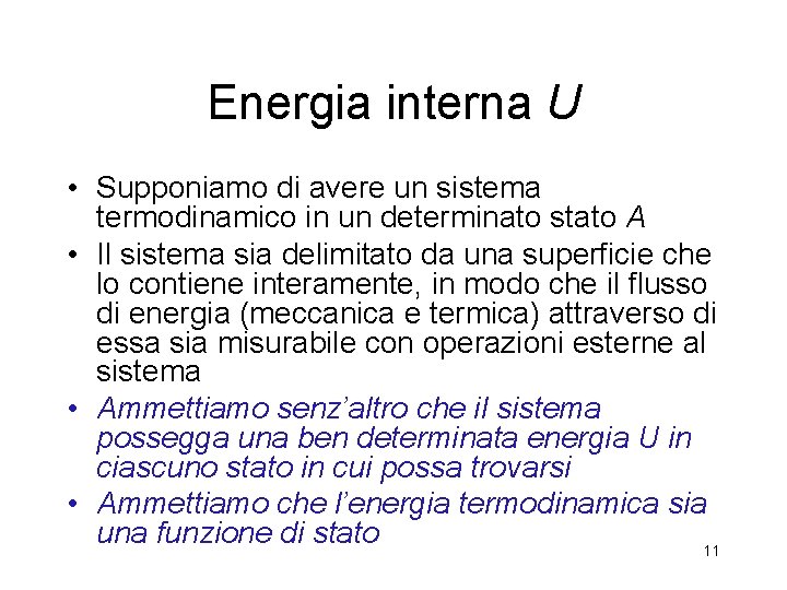 Energia interna U • Supponiamo di avere un sistema termodinamico in un determinato stato