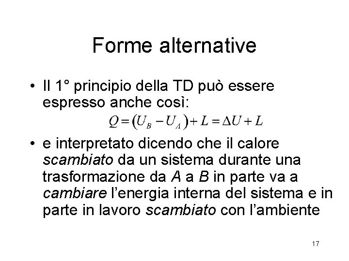 Forme alternative • Il 1° principio della TD può essere espresso anche così: •