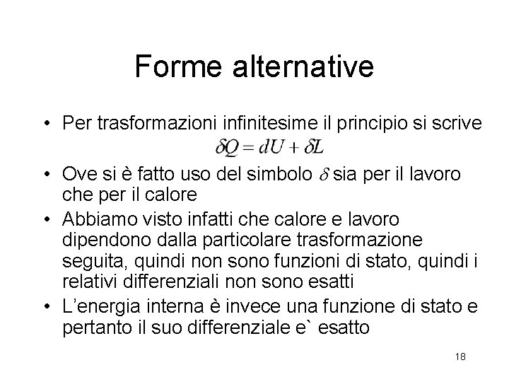 Forme alternative • Per trasformazioni infinitesime il principio si scrive • Ove si è