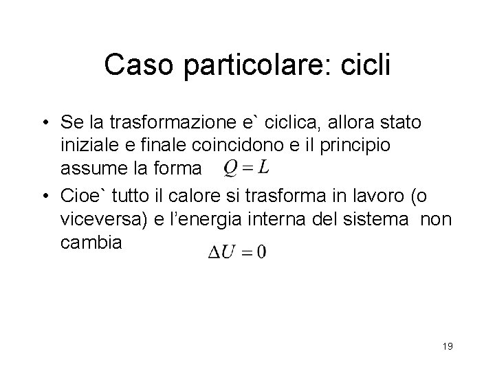 Caso particolare: cicli • Se la trasformazione e` ciclica, allora stato iniziale e finale