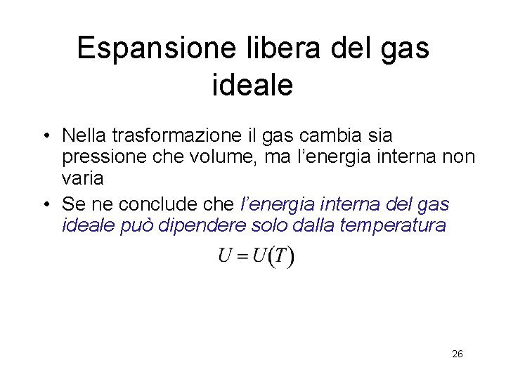 Espansione libera del gas ideale • Nella trasformazione il gas cambia sia pressione che