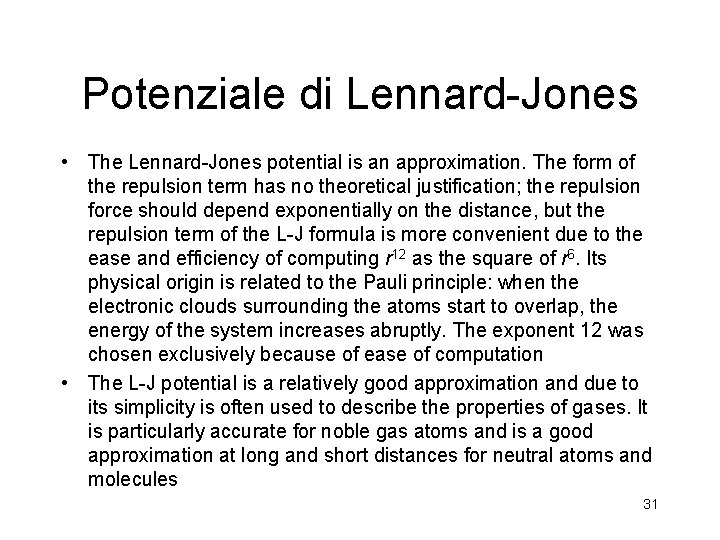 Potenziale di Lennard-Jones • The Lennard-Jones potential is an approximation. The form of the