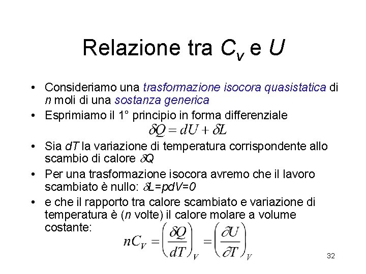 Relazione tra Cv e U • Consideriamo una trasformazione isocora quasistatica di n moli