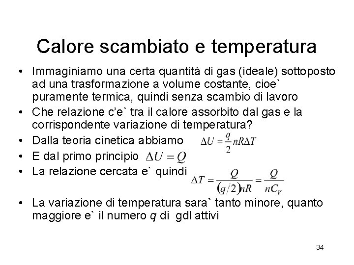 Calore scambiato e temperatura • Immaginiamo una certa quantità di gas (ideale) sottoposto ad