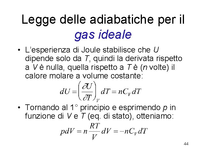 Legge delle adiabatiche per il gas ideale • L’esperienza di Joule stabilisce che U