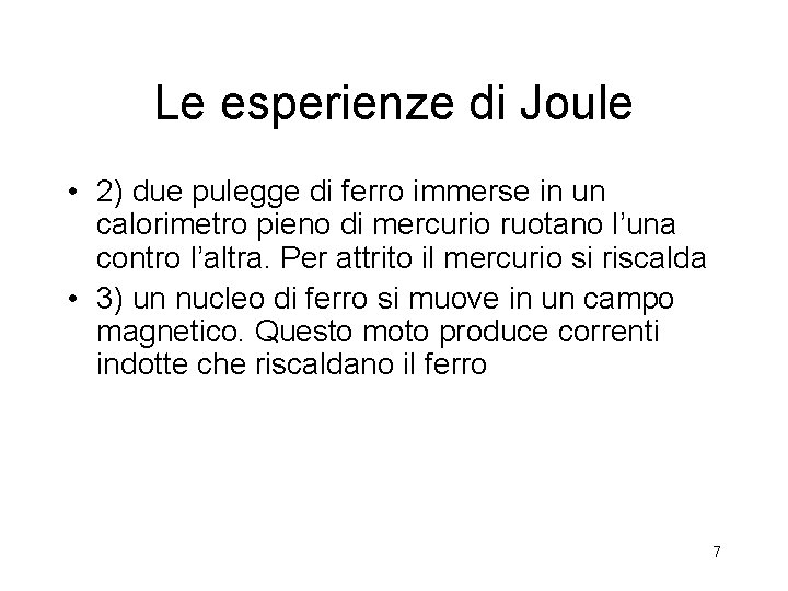 Le esperienze di Joule • 2) due pulegge di ferro immerse in un calorimetro